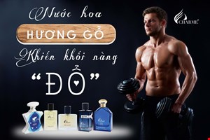 Nước hoa hương gỗ khiến khối nàng "ĐỔ"